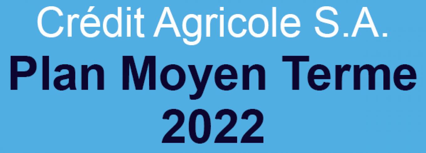 Corporate - Actualité - Crédit Agricole SA Plan moyen Terme 2022